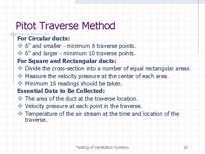 Pitot Traverse Method For Circular ducts: v 6’’ and smaller - minimum 6 traverse