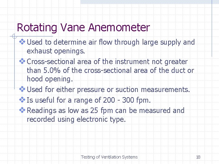 Rotating Vane Anemometer v Used to determine air flow through large supply and exhaust