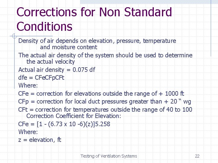 Corrections for Non Standard Conditions Density of air depends on elevation, pressure, temperature and Corrections for Non Standard Conditions Density of air depends on elevation, pressure, temperature and