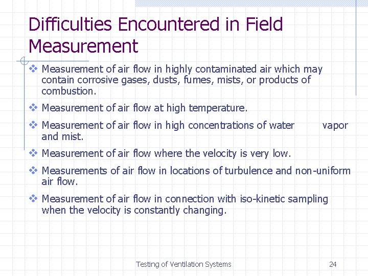 Difficulties Encountered in Field Measurement v Measurement of air flow in highly contaminated air