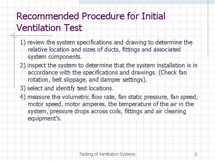 Recommended Procedure for Initial Ventilation Test 1) review the system specifications and drawing to