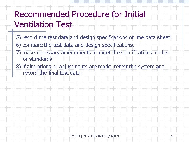 Recommended Procedure for Initial Ventilation Test 5) record the test data and design specifications