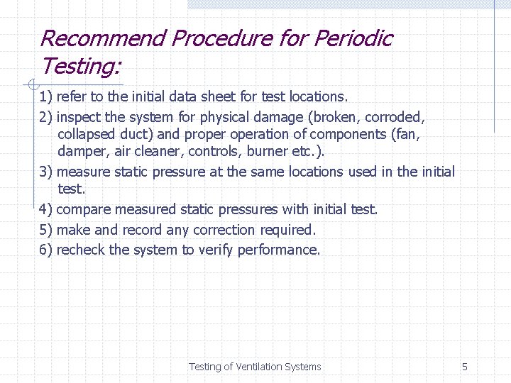Recommend Procedure for Periodic Testing: 1) refer to the initial data sheet for test