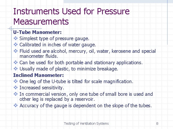Instruments Used for Pressure Measurements U-Tube Manometer: v Simplest type of pressure gauge. v