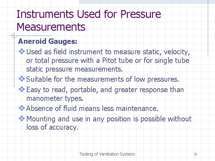 Instruments Used for Pressure Measurements Aneroid Gauges: v Used as field instrument to measure