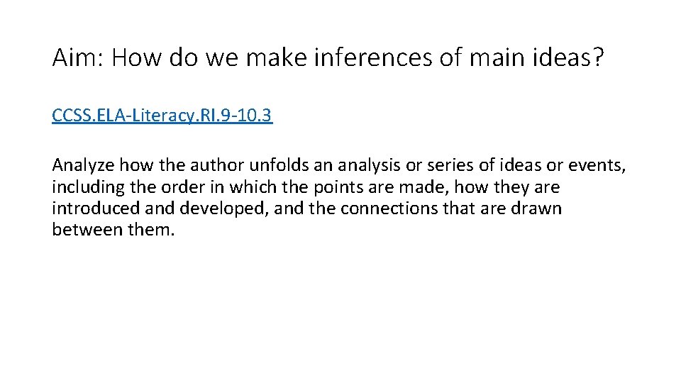 Aim: How do we make inferences of main ideas? CCSS. ELA-Literacy. RI. 9 -10.