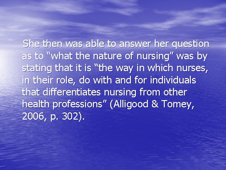 She then was able to answer her question as to “what the nature of