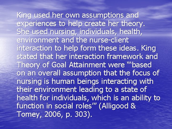 King used her own assumptions and experiences to help create her theory. She used