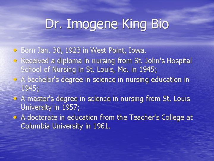 Dr. Imogene King Bio • Born Jan. 30, 1923 in West Point, Iowa. •