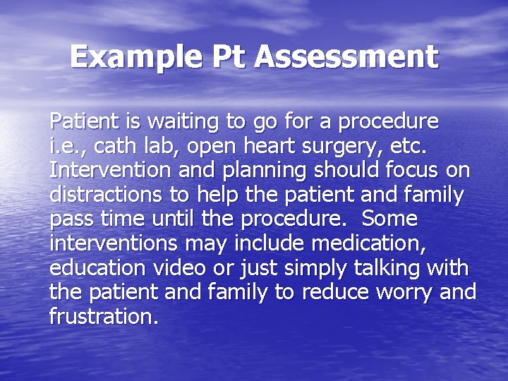 Example Pt Assessment Patient is waiting to go for a procedure i. e. ,