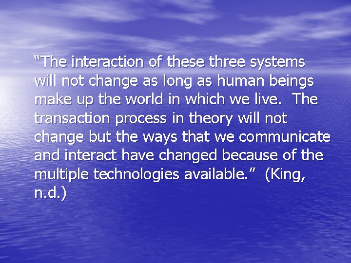 “The interaction of these three systems will not change as long as human beings