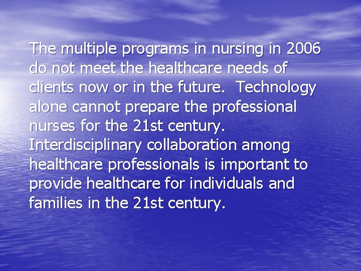 The multiple programs in nursing in 2006 do not meet the healthcare needs of