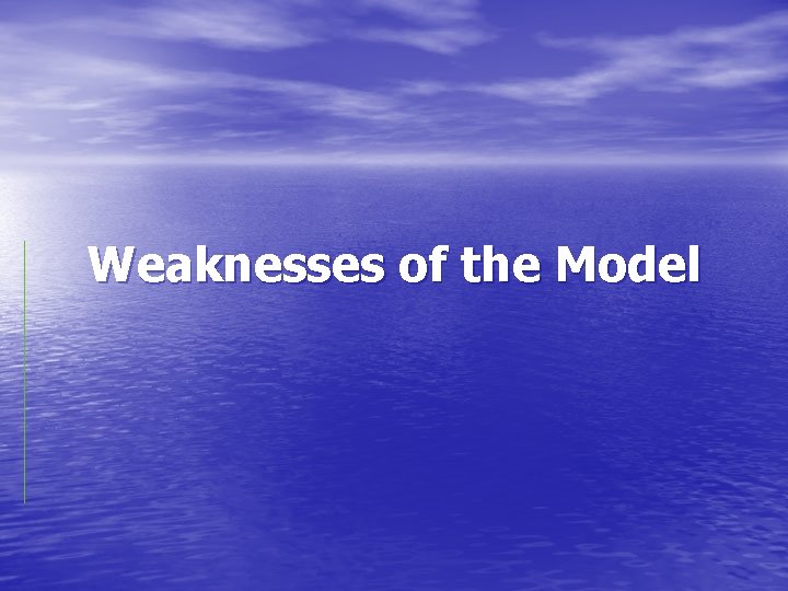 Weaknesses of the Model 