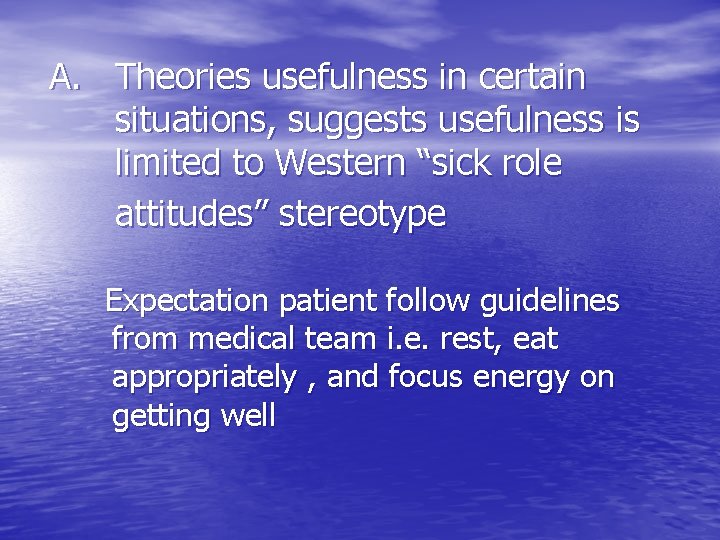 A. Theories usefulness in certain situations, suggests usefulness is limited to Western “sick role