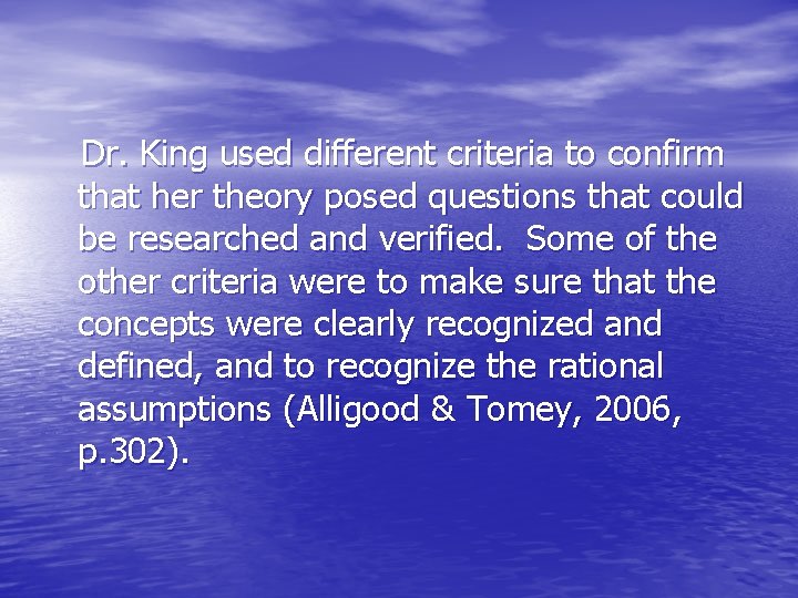 Dr. King used different criteria to confirm that her theory posed questions that could