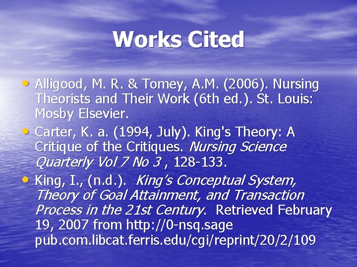 Works Cited • Alligood, M. R. & Tomey, A. M. (2006). Nursing • •