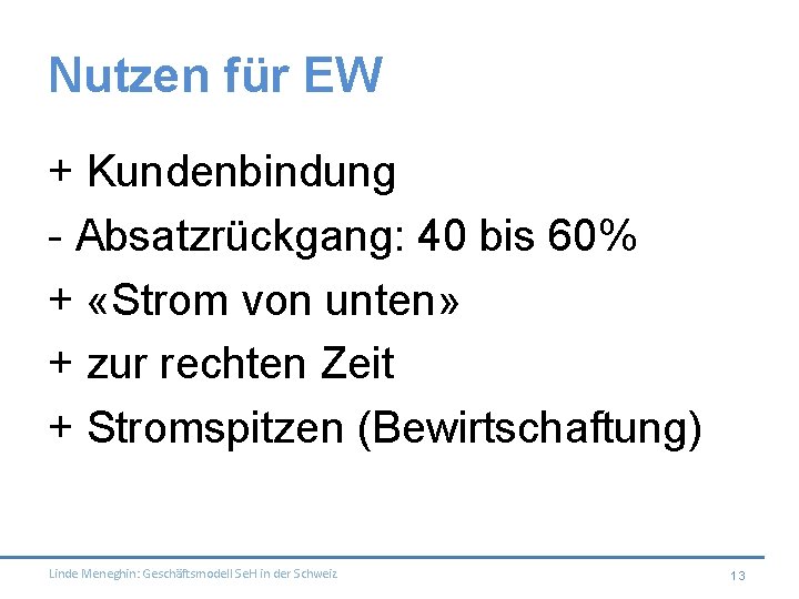 Nutzen für EW + Kundenbindung - Absatzrückgang: 40 bis 60% + «Strom von unten»