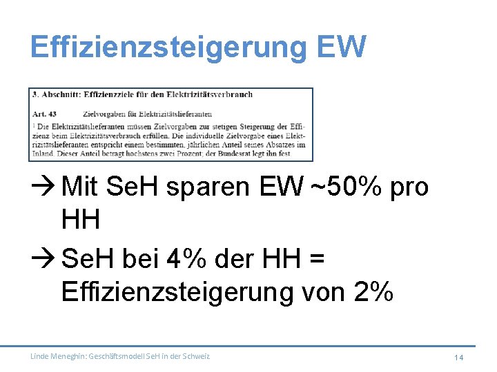 Effizienzsteigerung EW Mit Se. H sparen EW ~50% pro HH Se. H bei 4%
