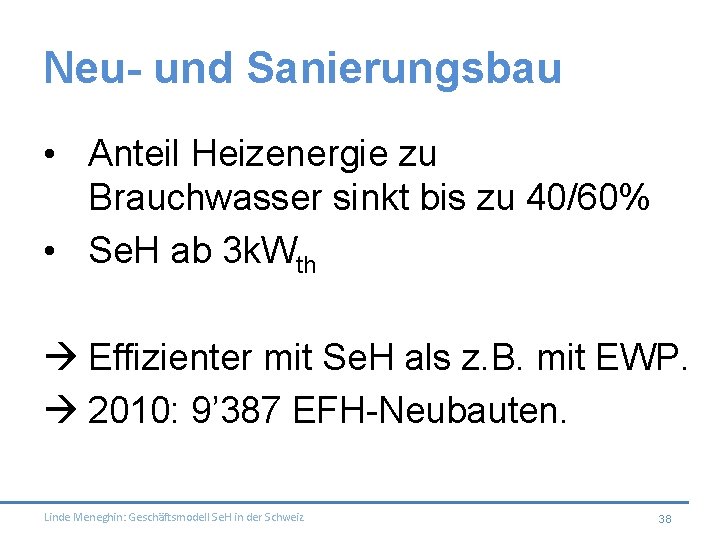 Neu- und Sanierungsbau • Anteil Heizenergie zu Brauchwasser sinkt bis zu 40/60% • Se.