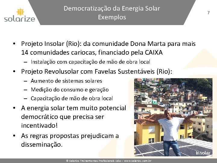 Democratização da Energia Solar Exemplos 7 • Projeto Insolar (Rio): da comunidade Dona Marta