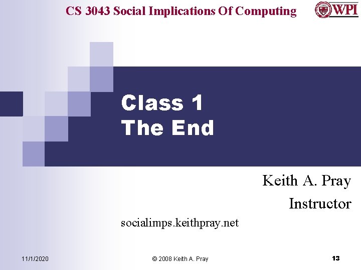 CS 3043 Social Implications Of Computing Class 1 The End Keith A. Pray Instructor