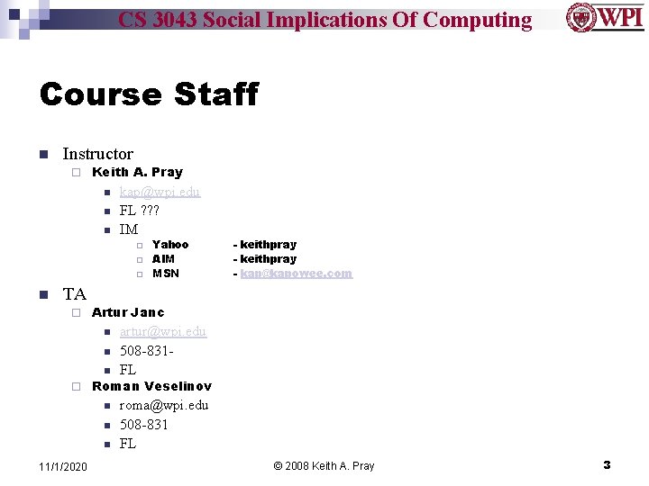 CS 3043 Social Implications Of Computing Course Staff n Instructor ¨ Keith A. Pray