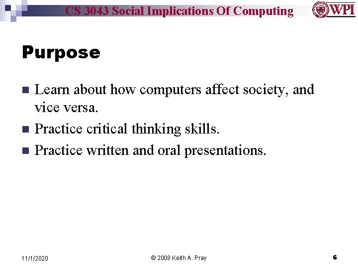 CS 3043 Social Implications Of Computing Purpose n n n Learn about how computers