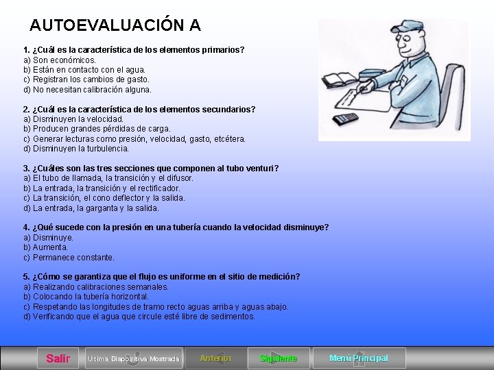 AUTOEVALUACIÓN A 1. ¿Cuál es la característica de los elementos primarios? a) Son económicos.