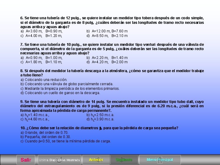 6. Se tiene una tubería de 12 pulg. , se quiere instalar un medidor