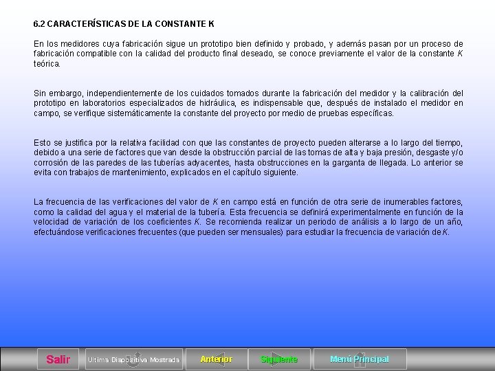 6. 2 CARACTERÍSTICAS DE LA CONSTANTE K En los medidores cuya fabricación sigue un