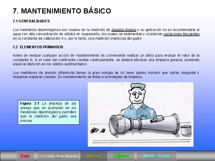 7. MANTENIMIENTO BÁSICO 7. 1 GENERALIDADES Los medidores deprimógenos son usados en la medición