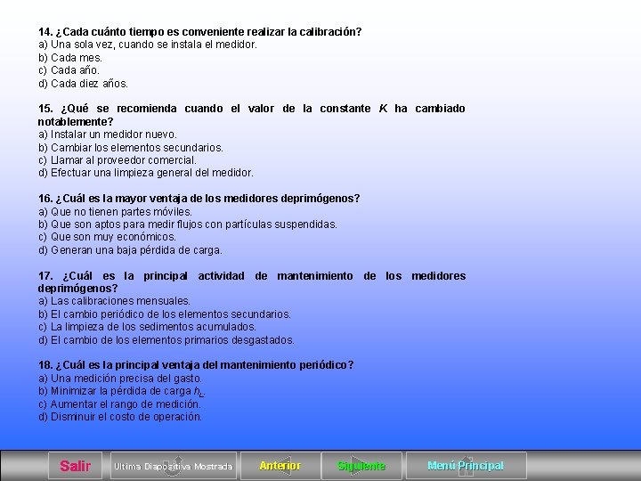 14. ¿Cada cuánto tiempo es conveniente realizar la calibración? a) Una sola vez, cuando