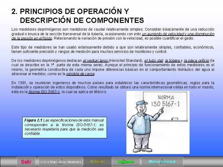 2. PRINCIPIOS DE OPERACIÓN Y DESCRIPCIÓN DE COMPONENTES Los medidores deprimógenos son medidores de