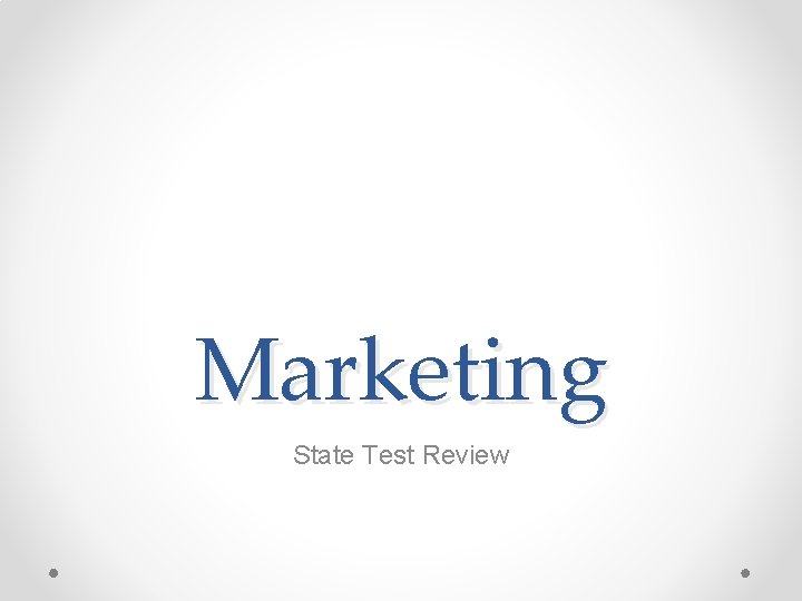 Marketing State Test Review Marketing State Test Review