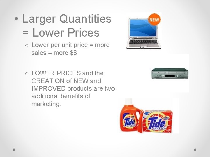• Larger Quantities = Lower Prices o Lower per unit price = more • Larger Quantities = Lower Prices o Lower per unit price = more