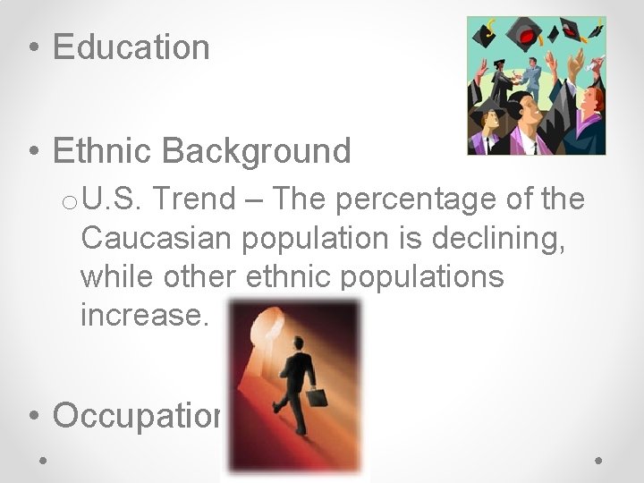 • Education • Ethnic Background o. U. S. Trend – The percentage of • Education • Ethnic Background o. U. S. Trend – The percentage of