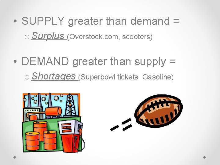 • SUPPLY greater than demand = o Surplus (Overstock. com, scooters) • DEMAND • SUPPLY greater than demand = o Surplus (Overstock. com, scooters) • DEMAND