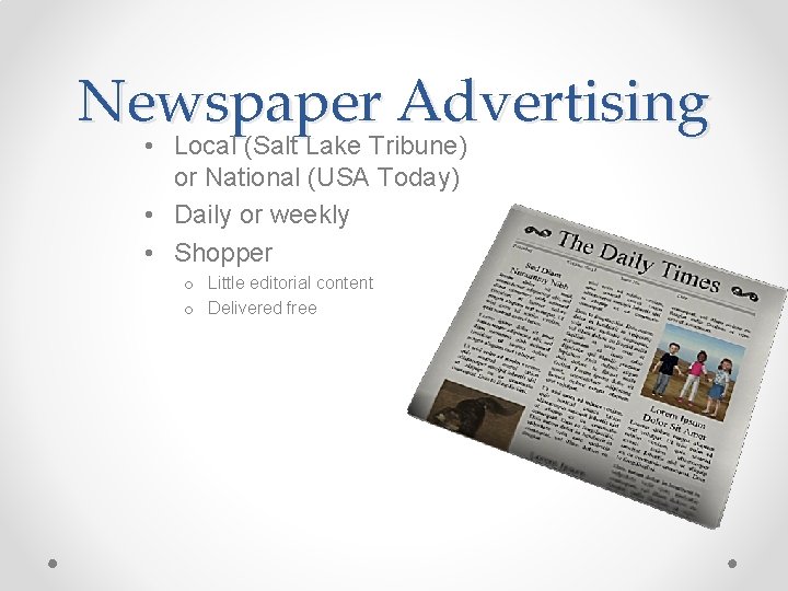 Newspaper Advertising • Local (Salt Lake Tribune) or National (USA Today) • Daily or Newspaper Advertising • Local (Salt Lake Tribune) or National (USA Today) • Daily or