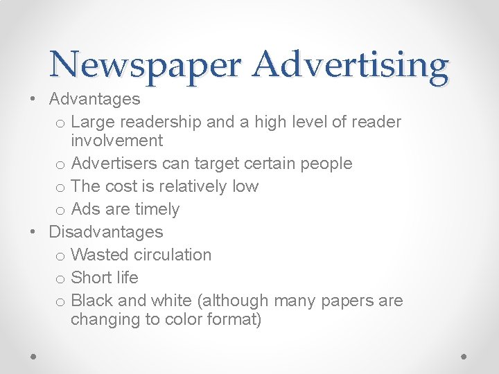 Newspaper Advertising • Advantages o Large readership and a high level of reader involvement Newspaper Advertising • Advantages o Large readership and a high level of reader involvement