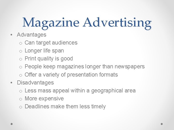 Magazine Advertising • Advantages o Can target audiences o Longer life span o Print Magazine Advertising • Advantages o Can target audiences o Longer life span o Print