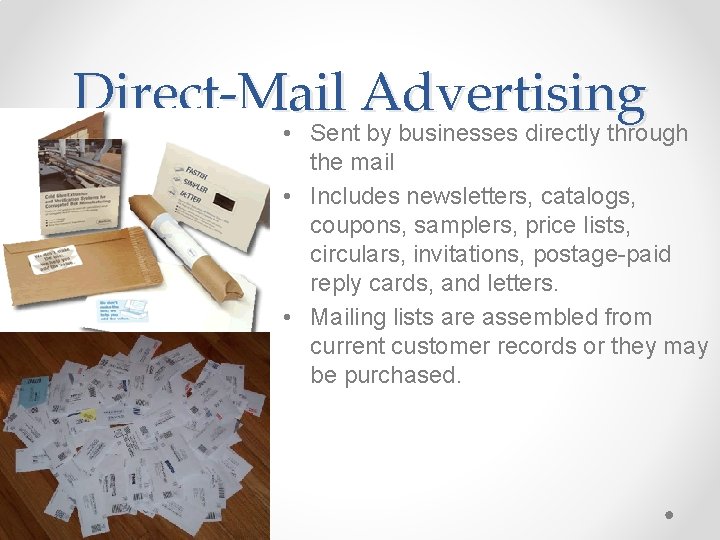 Direct-Mail Advertising • Sent by businesses directly through the mail • Includes newsletters, catalogs, Direct-Mail Advertising • Sent by businesses directly through the mail • Includes newsletters, catalogs,