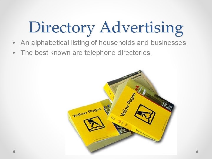 Directory Advertising • An alphabetical listing of households and businesses. • The best known Directory Advertising • An alphabetical listing of households and businesses. • The best known