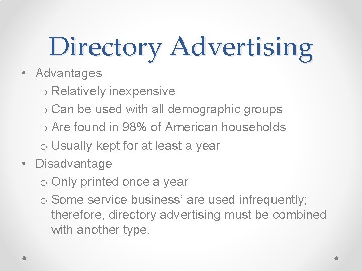 Directory Advertising • Advantages o Relatively inexpensive o Can be used with all demographic Directory Advertising • Advantages o Relatively inexpensive o Can be used with all demographic