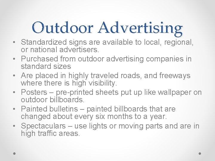 Outdoor Advertising • Standardized signs are available to local, regional, or national advertisers. • Outdoor Advertising • Standardized signs are available to local, regional, or national advertisers. •