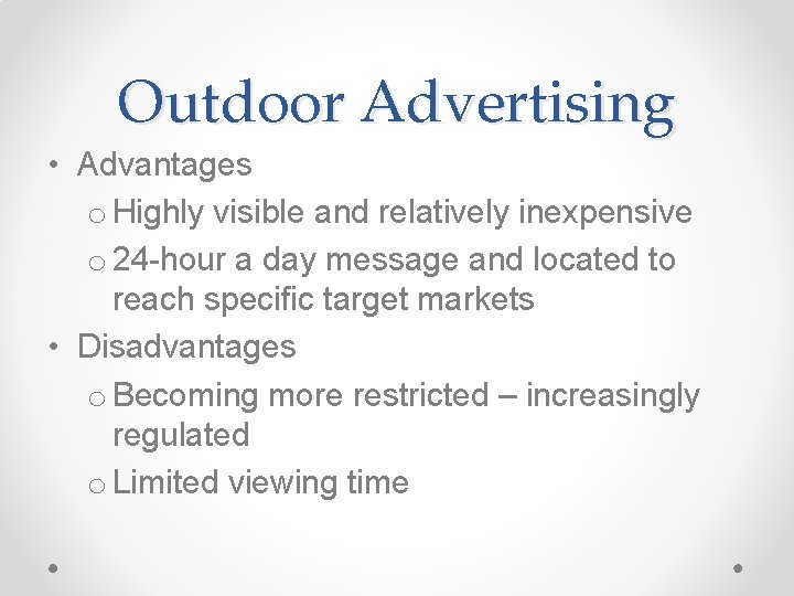 Outdoor Advertising • Advantages o Highly visible and relatively inexpensive o 24 -hour a Outdoor Advertising • Advantages o Highly visible and relatively inexpensive o 24 -hour a