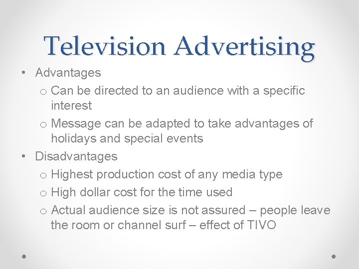 Television Advertising • Advantages o Can be directed to an audience with a specific Television Advertising • Advantages o Can be directed to an audience with a specific