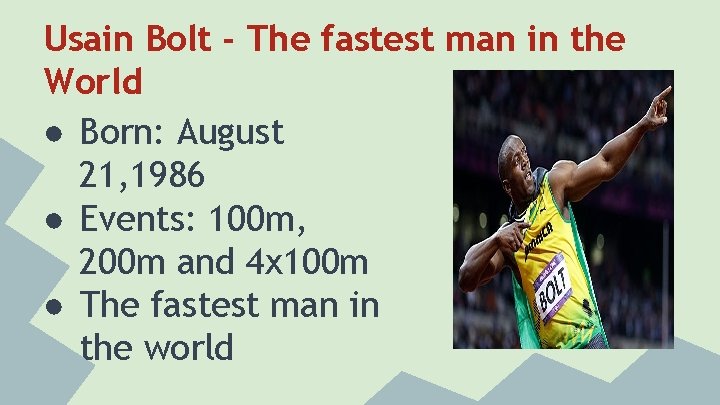 Usain Bolt - The fastest man in the World ● Born: August 21, 1986