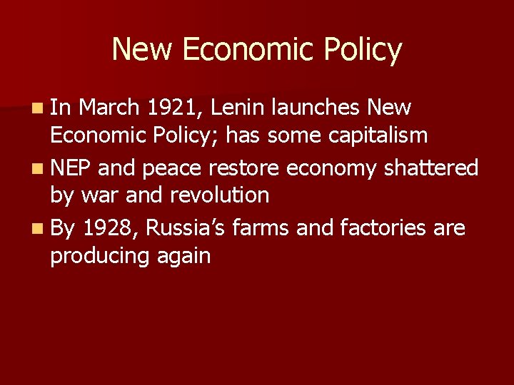 New Economic Policy n In March 1921, Lenin launches New Economic Policy; has some