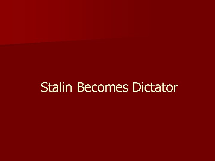 Stalin Becomes Dictator 