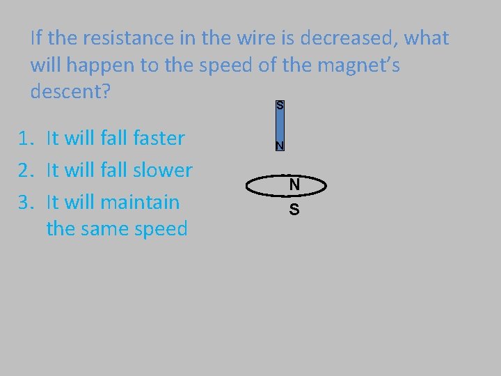 If the resistance in the wire is decreased, what will happen to the speed